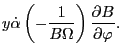 $\displaystyle y \dot{\alpha} \left( - \frac{1}{B \Omega} \right) \frac{\partial
B}{\partial \varphi} .$