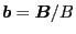 $ \ensuremath{\boldsymbol{b}} = \ensuremath{\boldsymbol{B}} / B$