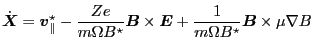 $\displaystyle \dot{\ensuremath{\boldsymbol{X}}} = \ensuremath{\boldsymbol{v}}_{...
... + \frac{1}{m \Omega B^{\star}} \ensuremath{\boldsymbol{B}} \times \mu \nabla B$