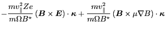 $\displaystyle - \frac{m
v_{\parallel}^2 Z e}{m \Omega B^{\star}} \left( \ensure...
...ldsymbol{B}} \times \mu \nabla B \right) \cdot
\ensuremath{\boldsymbol{\kappa}}$