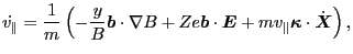 $\displaystyle \dot{v_{\parallel}} = \frac{1}{m} \left( - \frac{y}{B} \ensuremat...
...nsuremath{\boldsymbol{\kappa}} \cdot \dot{\ensuremath{\boldsymbol{X}}} \right),$