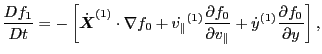 $\displaystyle \frac{D f_1}{D t} = - \left[ \dot{\ensuremath{\boldsymbol{X}}}^{(...
...partial v_{\parallel}} + \dot{y}^{(1)} \frac{\partial f_0}{\partial y} \right],$