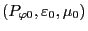 $ (P_{\varphi 0},
\varepsilon_0, \mu_0)$