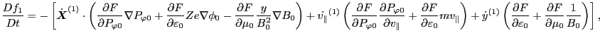 $\displaystyle \frac{D f_1}{D t} = - \left[ \dot{\ensuremath{\boldsymbol{X}}}^{(...
...epsilon_0} + \frac{\partial F}{\partial
\mu_0} \frac{1}{B_0} \right) \right], $