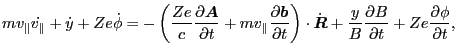 $\displaystyle m v_{\parallel} \dot{v_{\parallel}} + \dot{y} + Z e \dot{\phi} = ...
...rac{y}{B} \frac{\partial B}{\partial t} + Z e \frac{\partial \phi}{\partial t},$