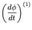 $\displaystyle \left( \frac{d \phi}{d t} \right)^{(1)}$