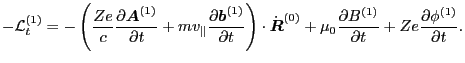 $\displaystyle - \mathcal{L}_t^{(1)} = - \left( \frac{Z e}{c} \frac{\partial \en...
...ac{\partial B^{(1)}}{\partial t} + Z e \frac{\partial \phi^{(1)}}{\partial t} .$