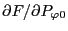 $ \partial F / \partial P_{\varphi 0}$