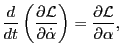 $\displaystyle \frac{d}{d t} \left( \frac{\partial \mathcal{L}}{\partial \dot{\alpha}} \right) = \frac{\partial \mathcal{L}}{\partial \alpha},$