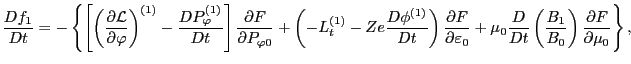 $\displaystyle \frac{D f_1}{D t} = - \left\{ \left[ \left( \frac{\partial \mathc...
...D t} \left( \frac{B_1}{B_0} \right) \frac{\partial F}{\partial \mu_0} \right\},$