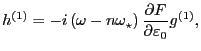 $\displaystyle h^{(1)} = - i \left( \omega - n \omega_{\star} \right) \frac{\partial F}{\partial \varepsilon_0} g^{(1)},$