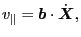 $\displaystyle v_{\parallel} = \ensuremath{\boldsymbol{b}} \cdot \dot{\ensuremath{\boldsymbol{X}}},$