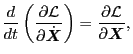 $\displaystyle \frac{d}{d t} \left( \frac{\partial \mathcal{L}}{\partial \dot{\e...
...}} \right) = \frac{\partial \mathcal{L}}{\partial \ensuremath{\boldsymbol{X}}},$