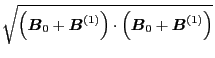 $\displaystyle \sqrt{\left( \ensuremath{\boldsymbol{B}}_0 + \ensuremath{\boldsym...
...eft(
\ensuremath{\boldsymbol{B}}_0 + \ensuremath{\boldsymbol{B}}^{(1)} \right)}$