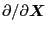 $ \partial / \partial
\ensuremath{\boldsymbol{X}}$