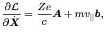 $\displaystyle \frac{\partial \mathcal{L}}{\partial \dot{\ensuremath{\boldsymbol...
...}{c} \ensuremath{\boldsymbol{A}} + m v_{\parallel} \ensuremath{\boldsymbol{b}},$