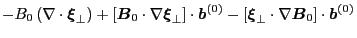 $\displaystyle - B_0 \left( \nabla \cdot \ensuremath{\boldsymbol{\xi}}_{\perp} \...
...a
\ensuremath{\boldsymbol{B}}_0 \right] \cdot \ensuremath{\boldsymbol{b}}^{(0)}$