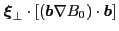 $\displaystyle \left. \ensuremath{\boldsymbol{\xi}}_{\perp} \cdot \left[ ( \ensu...
...th{\boldsymbol{b}}
\nabla B_0 \right) \cdot \ensuremath{\boldsymbol{b}} \right]$