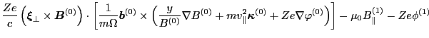 $\displaystyle \frac{Z e}{c} \left( \ensuremath{\boldsymbol{\xi}}_{\perp} \times...
...abla \varphi^{(0)} \right) \right] - \mu_0 B_{\parallel}^{(1)} - Z e
\phi^{(1)}$
