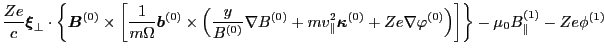 $\displaystyle \frac{Z e}{c} \ensuremath{\boldsymbol{\xi}}_{\perp} \cdot \left\{...
...phi^{(0)} \right) \right] \right\} - \mu_0
B_{\parallel}^{(1)} - Z e \phi^{(1)}$