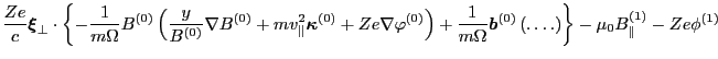 $\displaystyle \frac{Z e}{c} \ensuremath{\boldsymbol{\xi}}_{\perp} \cdot \left\{...
...} \left( \ldots . \right) \right\} - \mu_0
B_{\parallel}^{(1)} - Z e \phi^{(1)}$