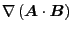 $ \nabla
\left( \ensuremath{\boldsymbol{A}} \cdot \ensuremath{\boldsymbol{B}} \right)$