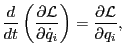 $\displaystyle \frac{d}{d t} \left( \frac{\partial \mathcal{L}}{\partial \dot{q}_i} \right) = \frac{\partial \mathcal{L}}{\partial q_i},$