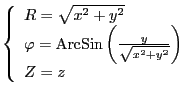 $\displaystyle \left\{ \begin{array}{l} R = \sqrt{x^2 + y^2} \varphi = \ensure...
...{ArcSin}} \left( \frac{y}{\sqrt{x^2 + y^2}} \right) Z = z \end{array} \right.$