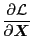 $\displaystyle \frac{\partial \mathcal{L}}{\partial \ensuremath{\boldsymbol{X}}}$