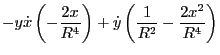 $\displaystyle - y \dot{x} \left( - \frac{2
x}{R^4} \right) + \dot{y} \left( \frac{1}{R^2} - \frac{2 x^2}{R^4} \right)$
