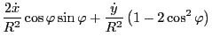 $\displaystyle \frac{2 \dot{x}}{R^2} \cos \varphi \sin \varphi + \frac{\dot{y}}{R^2}
\left( 1 - 2 \cos^2 \varphi \right)$