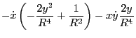 $\displaystyle - \dot{x} \left( - \frac{2
y^2}{R^4} + \frac{1}{R^2} \right) - x \dot{y} \frac{2 y}{R^4}$