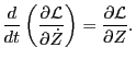 $\displaystyle \frac{d}{d t} \left( \frac{\partial \mathcal{L}}{\partial \dot{Z}} \right) = \frac{\partial \mathcal{L}}{\partial Z} .$