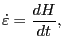 $\displaystyle \dot{\varepsilon} = \frac{d H}{d t}, $