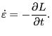 $\displaystyle \dot{\varepsilon} = - \frac{\partial L}{\partial t} .$