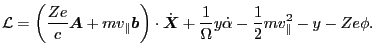 $\displaystyle \mathcal{L} = \left( \frac{Z e}{c} \ensuremath{\boldsymbol{A}} + ...
...frac{1}{\Omega} y \dot{\alpha} - \frac{1}{2} m v_{\parallel}^2 - y - Z e \phi .$