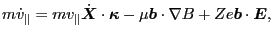 $\displaystyle m \dot{v}_{\parallel} = m v_{\parallel} \dot{\ensuremath{\boldsym...
...t \nabla B + Z e \ensuremath{\boldsymbol{b}} \cdot \ensuremath{\boldsymbol{E}},$