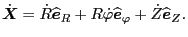 $\displaystyle \dot{\ensuremath{\boldsymbol{X}}} = \dot{R} \widehat{\ensuremath{...
...{\boldsymbol{e}}}_{\varphi} + \dot{Z} \widehat{\ensuremath{\boldsymbol{e}}}_Z .$