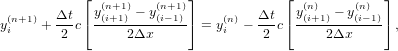            ⌊y(n+1)− y(n+1)⌋            ⌊ y(n)  − y(n)  ⌋
y(in+1)+ Δtc ⌈-(i+1)---(i−1)⌉ = y(ni)−  Δtc⌈ -(i+1)---(i−1)⌉,
         2        2Δx               2        2Δx
