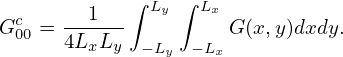             ∫   ∫
Gc  = --1---  Ly  Lx G(x,y)dxdy.
 00   4LxLy  −Ly − Lx
                                                                  

                                                                  
