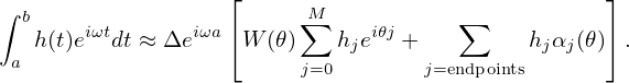                    ⌊                               ⌋
∫ b                      ∑M           ∑
   h (t)eiωtdt ≈ Δeiωa⌈W (𝜃)   hjei𝜃j +        hjαj(𝜃)⌉.
  a                      j=0        j=endpoints
