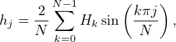      2 N∑−1      ( kπj)
hj = N-    Hksin  N--- ,
       k=0
