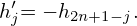  ′
hj= − h2n+1− j.
