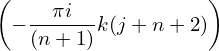 (                   )
  − --πi--k(j + n+ 2)
    (n + 1)