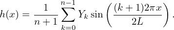        -1---n∑−1     ( (k-+-1)2πx-)
h(x) = n+ 1    Yksin     2L     .
            k=0
