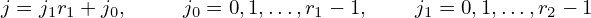 j = j r + j,    j = 0,1,...,r  − 1,   j  = 0,1,...,r − 1
    1 1   0      0          1         1          2
