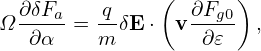               (      )
Ω∂-δFa-=  q-δE ⋅  v∂Fg0  ,
  ∂α     m        ∂𝜀
