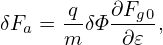       q   ∂Fg0
δFa = m-δΦ-∂𝜀- ,
