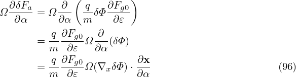   ∂δFa     ∂ ( q   ∂Fg0 )
Ω -∂α--= Ω ∂α- m-δΦ-∂𝜀-

       = q-∂Fg0Ω -∂-(δΦ )
         m  ∂𝜀   ∂α
       = q-∂Fg0Ω (∇xδΦ) ⋅ ∂x                      (96)
         m  ∂𝜀           ∂α

