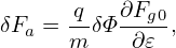       q   ∂Fg0
δFa = m-δΦ-∂𝜀- ,
